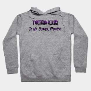 Teaching Is My Super Power Hoodie